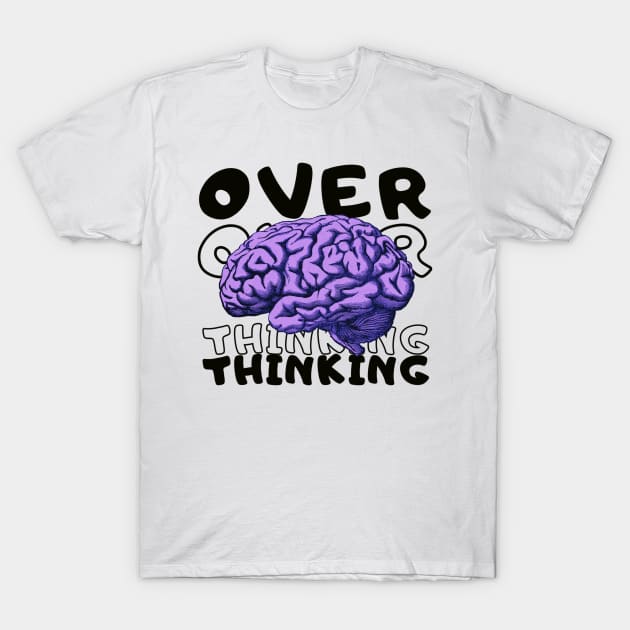 overthinking T-Shirt by bahullah_art